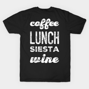 Coffee lunch siesta wine T-Shirt